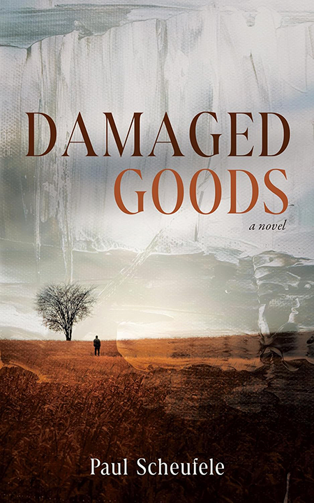 Damaged Goods: A Novel by Paul Scheufele ’84